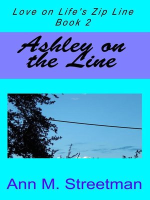cover image of Ashley on the Line, Love on Life's Zip Line Book 2